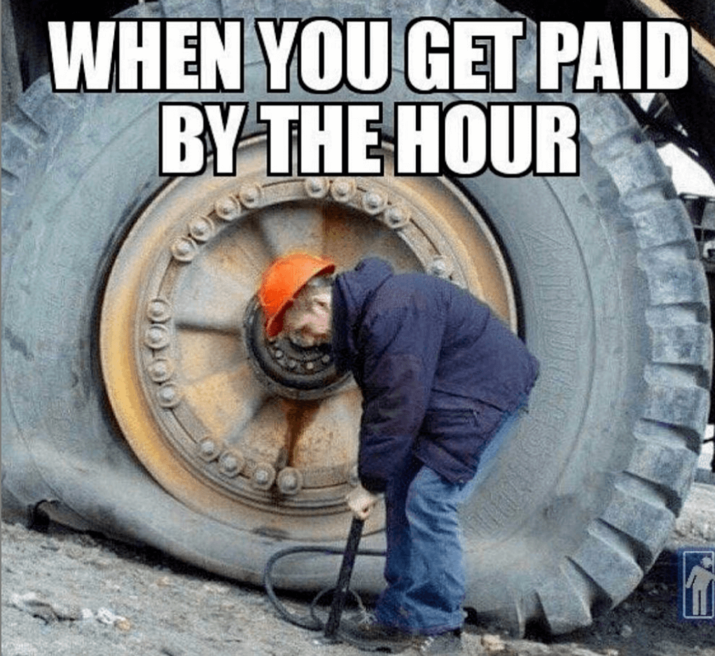 When you get paid by the hour meme