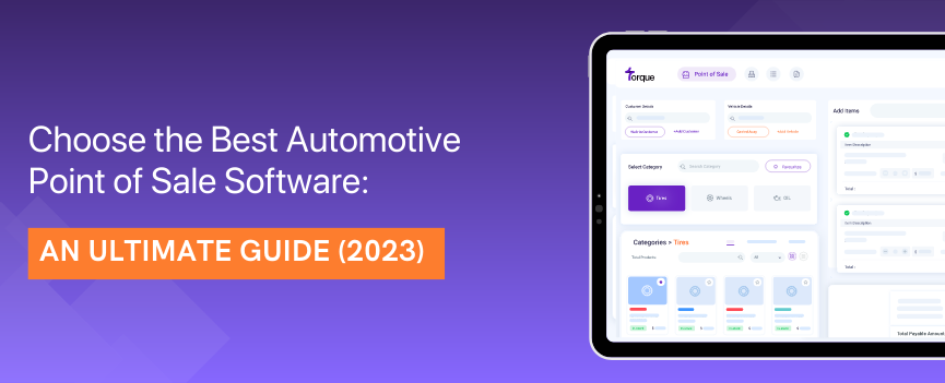 Choose the Best Automotive Point of Sale Software: An Ultimate Guide (2023)