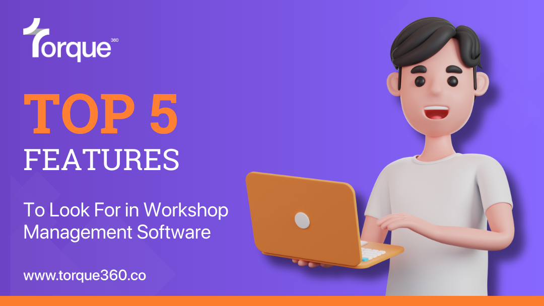 Top 5 Features to Look For in Workshop Management Software