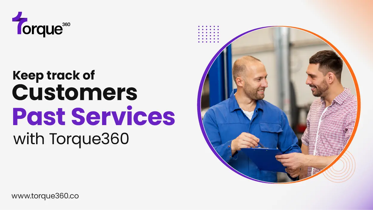 keep track of customers past services with torque360