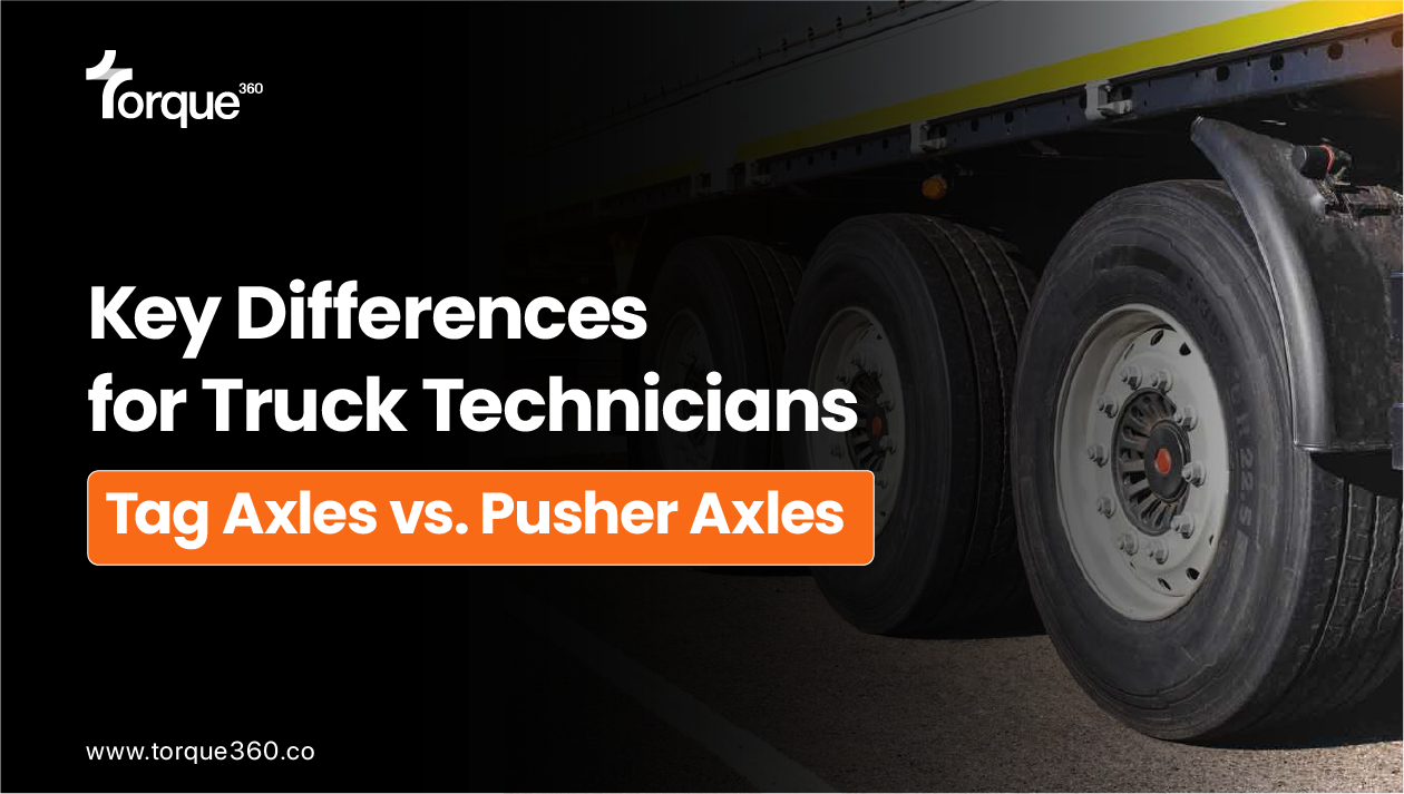 Tag Axles vs. Pusher Axles: Key Differences for Truck Technicians