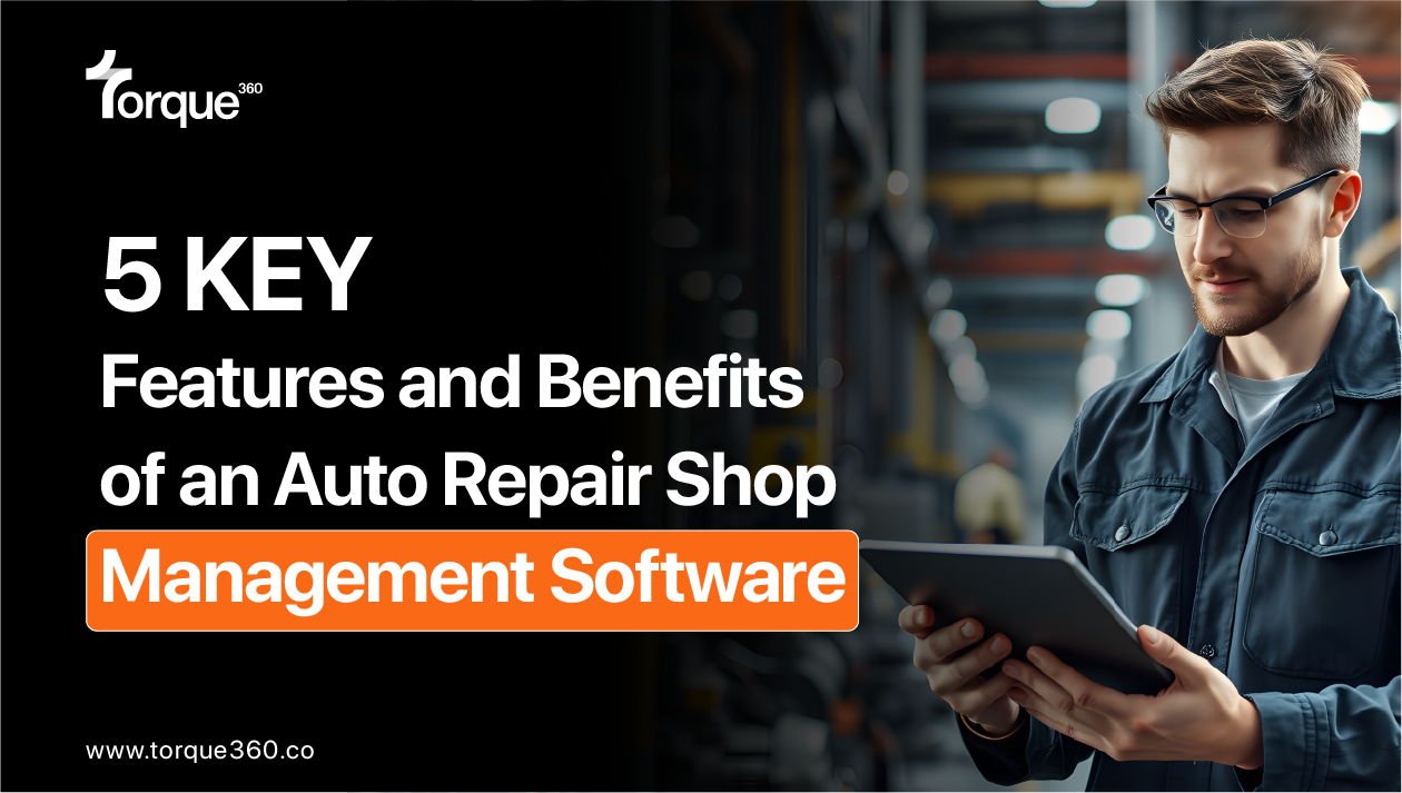 5 Key Features and Benefits of an Auto Repair Shop Management Software