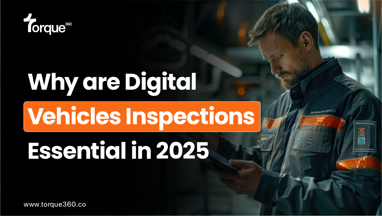 Why are Digital Vehicles Inspections Essential in 2025