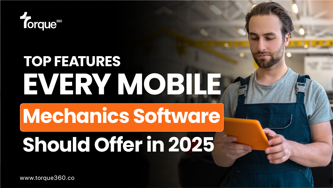 Top Features Every Mobile Mechanic Software Should Offer in 2025