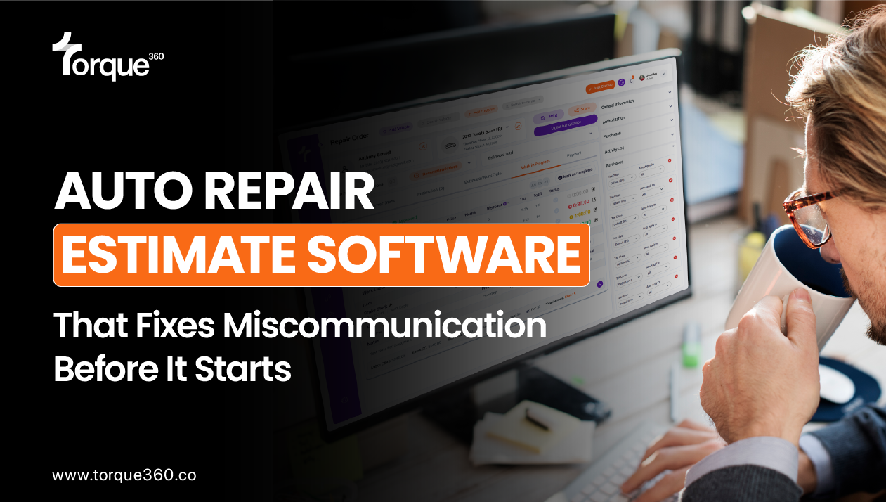 Auto Repair Estimate Software That Fixes Miscommunication Before It Starts