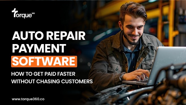 Auto Repair Payment Software: How to Get Paid Faster Without Chasing Customers