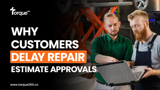 Why Customers Delay Repair Estimate Approvals
