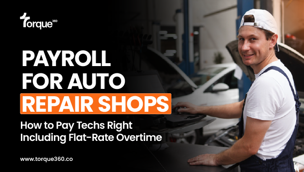 Auto Repair Shop Payroll: How to Pay Techs Right (Including Flat-Rate Overtime)